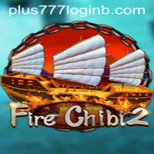 Exploring the Exciting World of FireChibi2 and the Role of plus777 Login