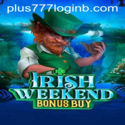 Unlocking The Thrills of IrishWeekendBonusBuy and Plus777 Login