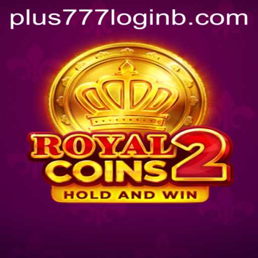 Discover the Thrills of RoyalCoins2 and the Ease of Plus777 Login