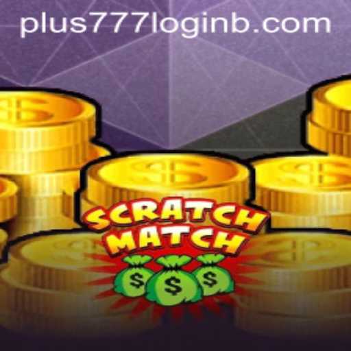 Exploring ScratchMatch: An Engaging Experience with Plus777 Login